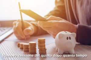 Rinnovo cessione del quinto dopo quanto tempo